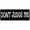 Dont Judge Me Sticker – vinyl decal printed in the USA
