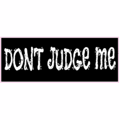 Dont Judge Me Sticker – vinyl decal printed in the USA