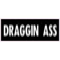 Draggin Ass Sticker – vinyl decal printed in the USA