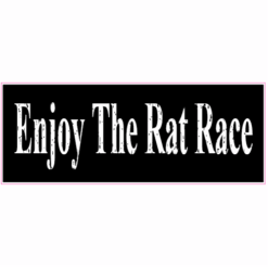 Enjoy The Rat Race Black Sticker – vinyl decal printed in the USA