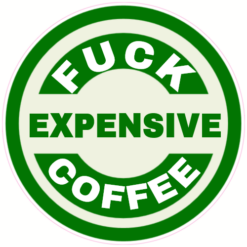 Fuck Expensive Coffee Sticker – vinyl decal printed in the USA