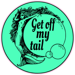 Get Off My Tail Mermaid Sticker – vinyl decal printed in the USA