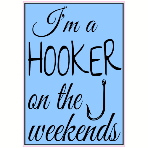 Hooker On The Weekends Fishing Sticker – vinyl decal printed in the USA