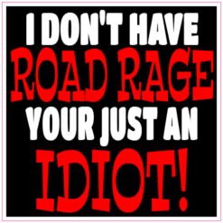 I Don't Have Road Rage Sticker – vinyl decal printed in the USA