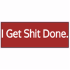 I Get Shit Done Bumper Sticker – vinyl decal printed in the USA