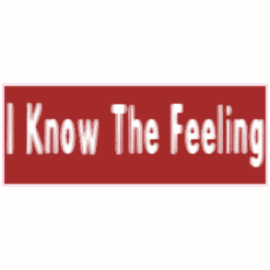 I Know The Feeling Sticker – vinyl decal printed in the USA