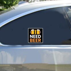 I Need Beer Car Sticker shown on a vehicle rear window