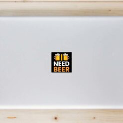I Need Beer Laptop Sticker shown on a laptop lid