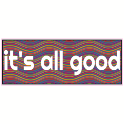 It's All Good Trippy Sticker – vinyl decal printed in the USA