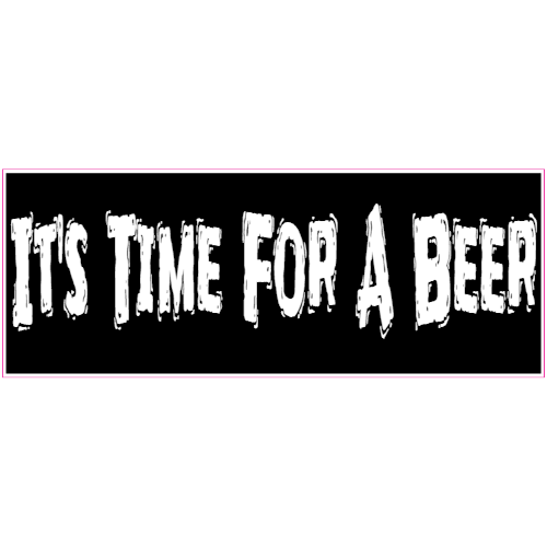 It's Time For A Beer Cooler Sticker – vinyl decal printed in the USA