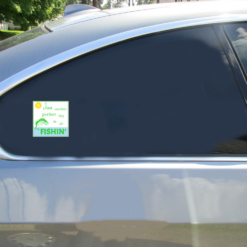 Just Another Perfect Day To Go Fishin Square Car Decal shown on a vehicle rear window
