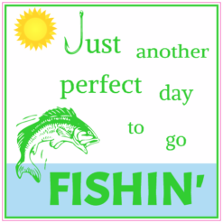 Just Another Perfect Day To Go Fishin Square Decal – vinyl decal printed in the USA