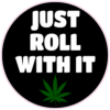 Just Roll With It Cannabis Sticker – vinyl decal printed in the USA