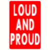 Loud And Proud Sticker – vinyl decal printed in the USA