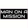 Man On A Mission Black Sticker – vinyl decal printed in the USA