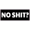 No Shit Sticker – vinyl decal printed in the USA