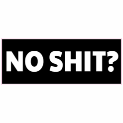 No Shit Sticker – vinyl decal printed in the USA