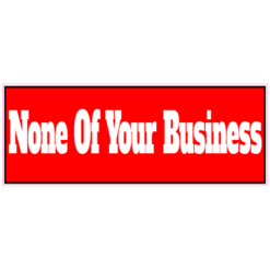 None Of Your Business Red Sticker – vinyl decal printed in the USA