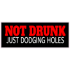 Not Drunk Just Dodging Holes Sticker – vinyl decal printed in the USA