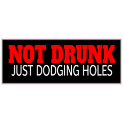 Not Drunk Just Dodging Holes Sticker – vinyl decal printed in the USA