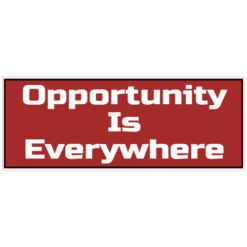 Opportunity Is Everywhere Sticker – vinyl decal printed in the USA