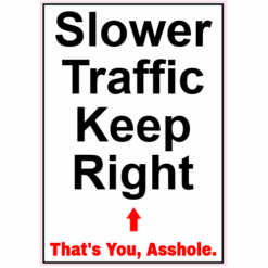 Slower Traffic Keep Right Asshole Sticker – vinyl decal printed in the USA