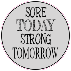 Sore Today Strong Tomorrow Sticker – vinyl decal printed in the USA