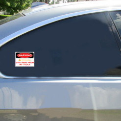 Stay Away From My Tools Tool Box Car Sticker shown on a vehicle rear window