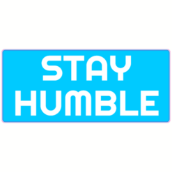Stay Humble Sticker – vinyl decal printed in the USA