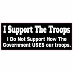 Support The Troops Not Government Sticker – vinyl decal printed in the USA