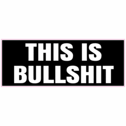 This Is Bullshit Black Sticker – vinyl decal printed in the USA