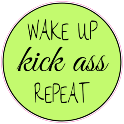 Wake Up Kick Ass Repeat Sticker – vinyl decal printed in the USA