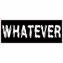 Whatever Black Sticker – vinyl decal printed in the USA