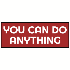 You Can Do Anything Sticker – vinyl decal printed in the USA